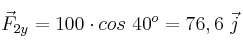 \vec F_{2y} = 100\cdot cos\ 40^o = 76,6\ \vec j