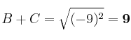 B + C = \sqrt{(-9)^2} = \bf 9