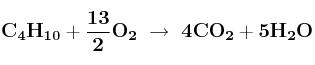 \bf C_4H_{10} + \frac{13}{2}O_2\ \to\ 4CO_2 + 5H_2O