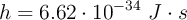 h= 6.62\cdot 10^{-34}\ J\cdot s
