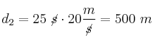 d_2 = 25\ \cancel{s}\cdot 20\frac{m}{\cancel{s}} = 500\ m