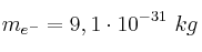 m_{e^-} = 9,1\cdot 10^{-31}\ kg