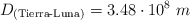 D_{\text{(Tierra-Luna)}} = 3.48\cdot 10^8\ m