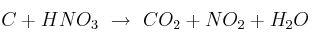 C + HNO_3\ \to\ CO_2 + NO_2 + H_2O C + HNO_3\ \to\ CO_2 + NO_2 + H_2O