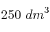 250\ dm^3