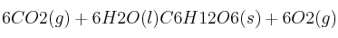 6CO2(g) + 6H2O(l) → C6H12O6(s) + 6O2(g)