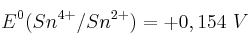 E^0(Sn^{4+}/Sn^{2+}) = +0,154\ V