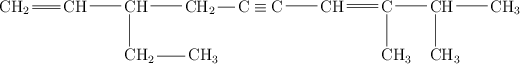 \chemfig{CH_2=CH-CH(-[6]CH_2-CH_3)-CH_2-C\equiv C-CH=C(-[6]CH_3)-CH(-[6]CH_3)-CH_3}