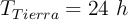 T_{Tierra} = 24\ h