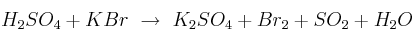 H_2SO_4 + KBr\ \to\ K_2SO_4 + Br_2 + SO_2 + H_2O