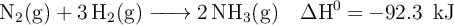 \ce{N2(g) + 3H2(g) -> 2NH3(g)\ \ \ \Delta H^0 = -92.3\ kJ}