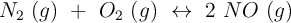 N_2\ (g)\ +\ O_2\ (g)\ \leftrightarrow\ 2\ NO\ (g) N_2\ (g)\ +\ O_2\ (g)\ \leftrightarrow\ 2\ NO\ (g)