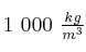 1\ 000\ \textstyle{kg\over m^3