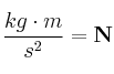 \frac{kg\cdot m}{s^2} = \bf N