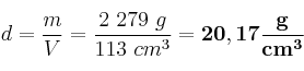 d = \frac{m}{V} = \frac{2\ 279\ g}{113\ cm^3} = \bf 20,17\frac{g}{cm^3}