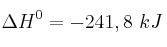 \Delta H^0 = - 241,8\ kJ