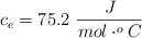 c_e = 75.2\ \frac{J}{mol\cdot ^oC}