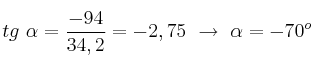 tg\ \alpha = \frac{-94}{34,2} = -2,75\ \to\ \alpha = - 70^o