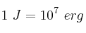 1\ J = 10^7\ erg