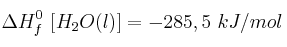 \Delta H_f^0\ [H_2O (l)] = - 285,5\ kJ/mol