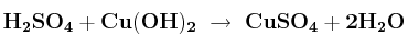 \bf H_2SO_4 + Cu(OH)_2\ \to\ CuSO_4 + 2H_2O