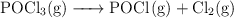 \ce{POCl3(g) -> POCl(g) + Cl2(g)}