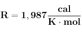 \bf R = 1,987\frac{cal}{K\cdot mol}