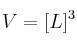 V = [L]^3