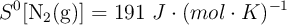 S^0[\ce{N2(g)}] = 191\ J\cdot (mol\cdot K)^{-1}