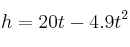 h = 20t - 4.9t^2