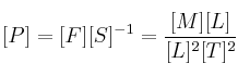 [P] = [F][S]^{-1}= \frac{[M][L]}{[L]^2[T]^2}