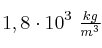 1,8\cdot 10^3\ \textstyle{kg\over m^3}
