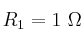 R_1= 1\ \Omega