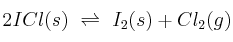 2ICl(s)\ \rightleftharpoons\ I_2(s) + Cl_2(g)