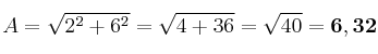 A = \sqrt{2^2 + 6^2} = \sqrt{4 + 36} = \sqrt{40} = \bf 6,32