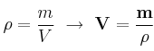 \rho = \frac{m}{V}\ \to\ \bf  V = \frac{m}{\rho}