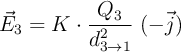 \vec E_3 = K\cdot \frac{Q_3}{d_{3\to 1}^2}\ (-\vec j)