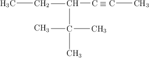\chemfig{H_3C-CH_2-CH(-[6]C(-[4]CH_3)(-[6]CH_3)-CH_3)-C\equiv C-CH_3}