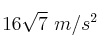 16\sqrt{7}\ m/s^2