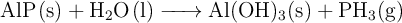 \ce{AlP(s) + H2O(l) -> Al(OH)3(s) + PH3(g)}