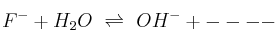 F^- + H_2O\ \rightleftharpoons\ OH^- + ---- F^- + H_2O\ \rightleftharpoons\ OH^- + ----
