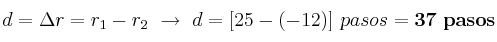 d = \Delta r = r_1 - r_2\ \to\ d = [25 - (-12)]\ pasos = \bf 37\ pasos