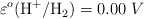 \varepsilon^o(\ce{H^+/H2}) = 0.00\ V