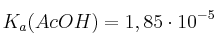 K_a(AcOH) = 1,85\cdot 10^{-5}