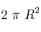 2\ \pi\ R^2