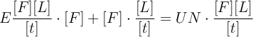 E\frac{[F][L]}{[t]}\cdot [F] + [F]\cdot \frac{[L]}{[t]} = UN\cdot \frac{[F][L]}{[t]}