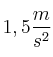 1,5\frac{m}{s^2}