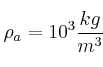 \rho_a = 10^3\frac{kg}{m^3}
