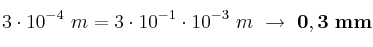 3\cdot 10^{-4}\ m = 3\cdot 10^{-1}\cdot 10^{-3}\ m\ \to\ \bf 0,3\ mm