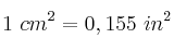 1\ cm^2 = 0,155\ in^2